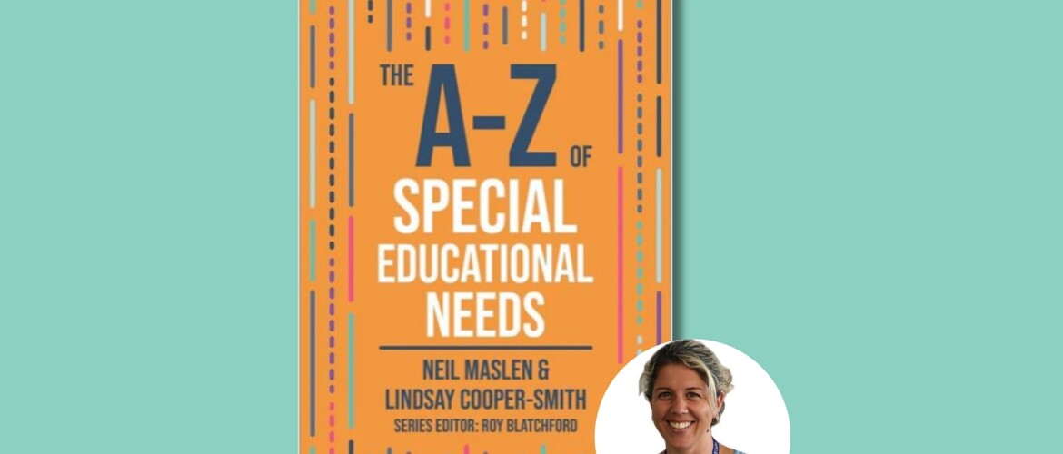 A - Z of Special Educational Needs - Co authored by our Inclusion Director